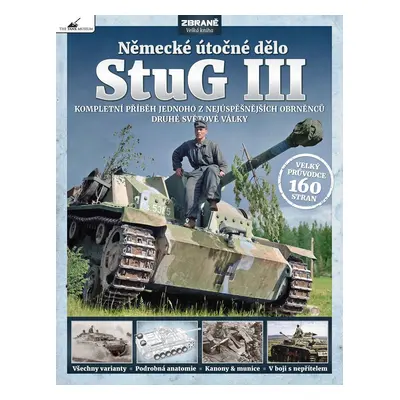 StuG III Německé útočné dělo - Kompletní příběh jednoho z nejúspěšnějších obrněnců druhé světové