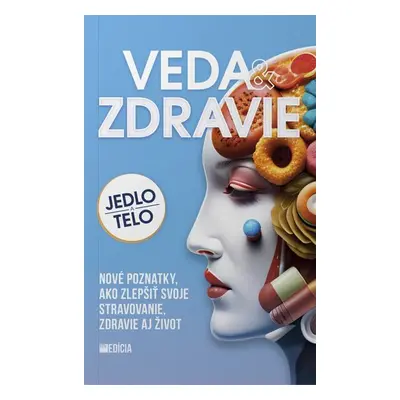 Veda a zdravie - Alžbeta Pňačeková; Iveta Grznárová