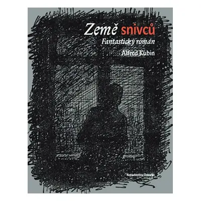 Země snivců - Fantastický román - Alfred Kubin