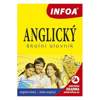 Anglický školní slovník (A-Č, Č-A) INFOA - kolektiv autorů