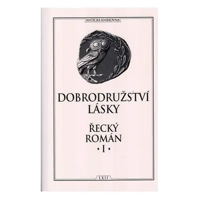 Dobrodružství lásky - Řecký román I. - Kolektiv autorú