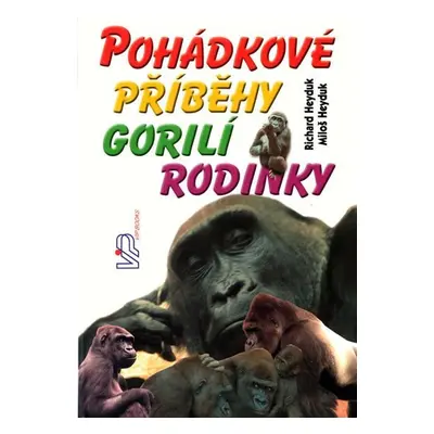 Pohádkové příběhy gorilí rodinky - Miloš Heyduk