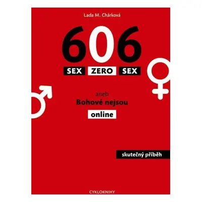 Sex zero sex aneb Bohové nejsou online - Lada M. Chárková