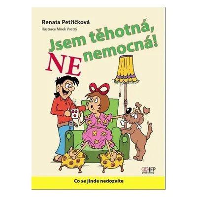 Jsem těhotná, NE nemocná, 2. vydání - Renata Petříčková