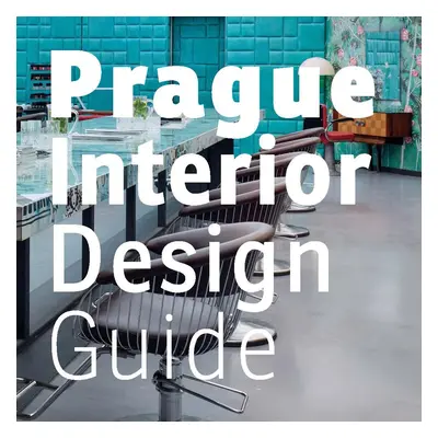 Prague Interior Design Guide - kolektiv autorů