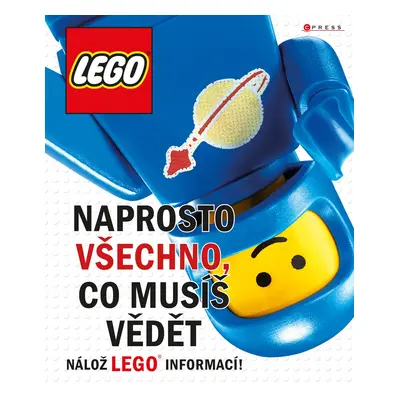 LEGO: Naprosto všechno, co musíš vědět - Kolektiv autorů