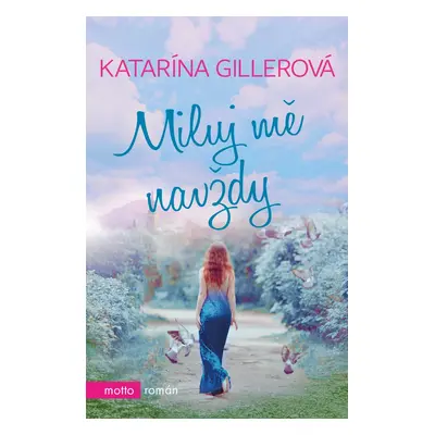 Miluj mě navždy - 2. vydání - Katarína Gillerová