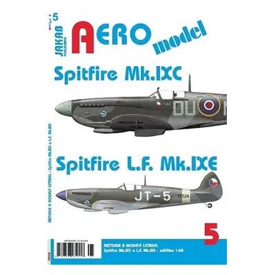 AEROmodel 5 - Spitfire Mk.IXC a Spitfire L.F.Mk.IXE - kolektiv