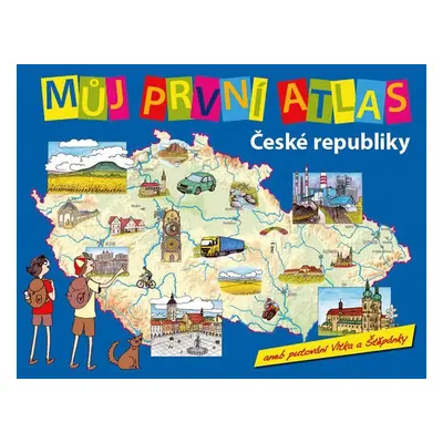 Můj první atlas ČR aneb putování Vítka a Štěpánky, 2. vydání - Vít Štěpánek