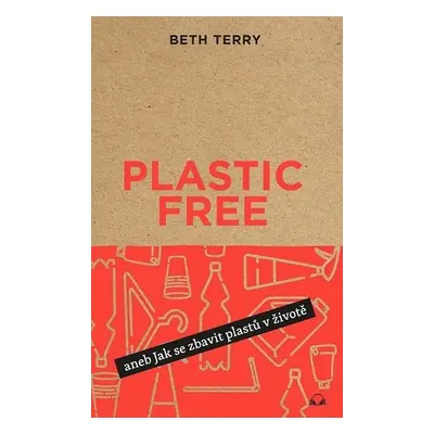 Plastic free aneb Jak se zbavit plastů v životě - Beth Terry