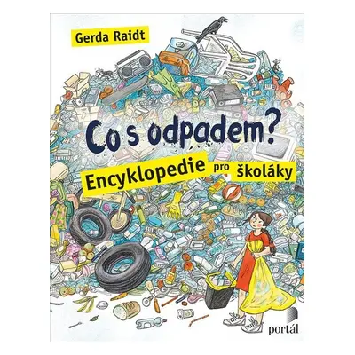 Co s odpadem? - Encyklopedie pro školáky - Gerda Raidt