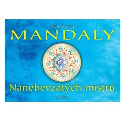 Mandaly - Nanebevzatých mistrů - Libuše Švecová