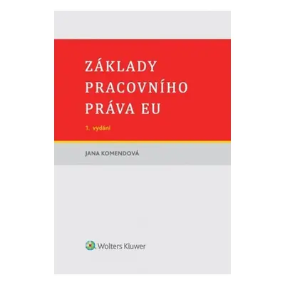 Základy pracovního práva EU - Jana Komendová