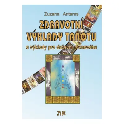 Zdravotní výklady tarotu a výklady na duševní pohodu - Zuzana Antares