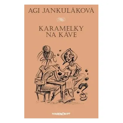 Karamelky na káve - Agi Jankuláková