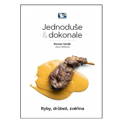 Ryby, drůbež, zvěřina - Jednoduše & dokonale