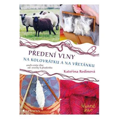 Předení vlny na kolovrátku a na vřetánku aneb cesta vlny od ovečky k přadénku - Kateřina Rodinov