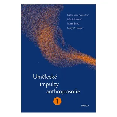 Umělecké impulzy anthroposofie 1 - Sophia-Imme Atwoodová