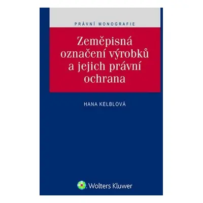 Zeměpisná označení výrobků a jejich právní ochrana - Hana Kelblová