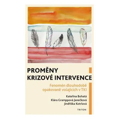 Proměny krizové intervence - Fenomén dlouhodobě opakovaně volajících v TKI - Kateřina Bohatá