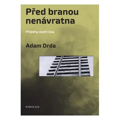 Před branou nenávratna - Příběhy obětí šoa - Adam Drda