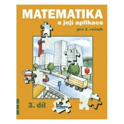 Matematika a její aplikace pro 2. ročník 3. díl - 2. ročník, 2. vydání - Hana Mikulenková