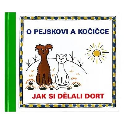 O pejskovi a kočičce - Jak si dělali dort - Josef Čapek