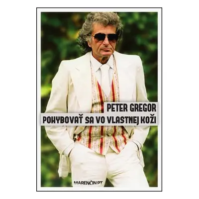 Pohybovať sa vo vlastnej koži - Peter Gregor