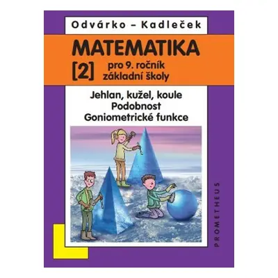 Matematika pro 9. roč. ZŠ - 2.díl (Jehlan, kužel, koule; Podobnost; Goniometrické funkce) - Jiří