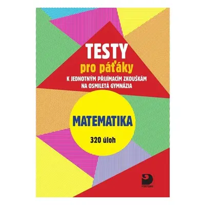 Testy pro páťáky k jednotným přijímacím zkouškám na osmiletá gymnázia - Martin Dytrych