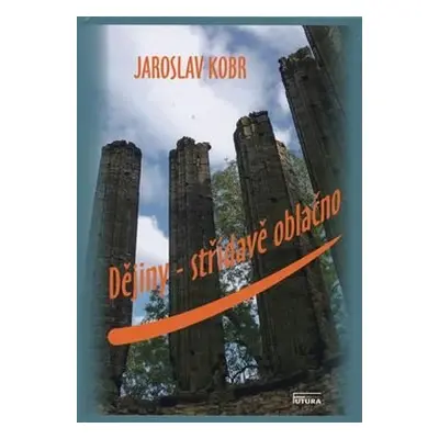 Dějiny střídavě oblačno - Jaroslav Kobr