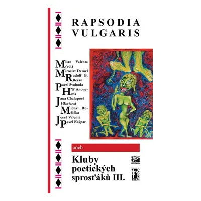 Rapsodia vulgaris aneb Kluby poetických sprosťáků III. - Milan Valenta