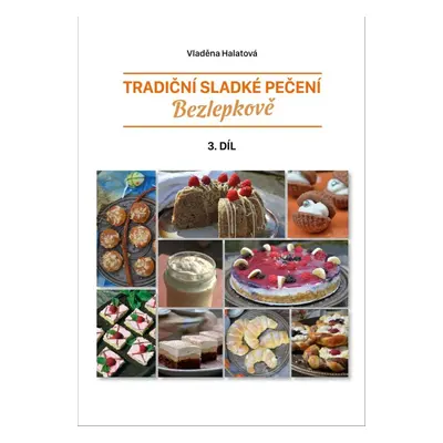 Tradiční sladké pečení bezlepkově 3. díl - Vladěna Halatová