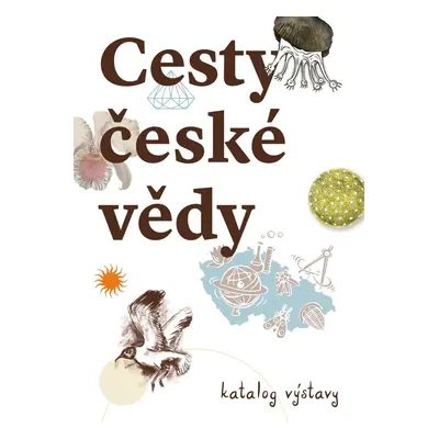 Cesty české vědy - Katalog výstava - Zemková Michaela Nohejlová