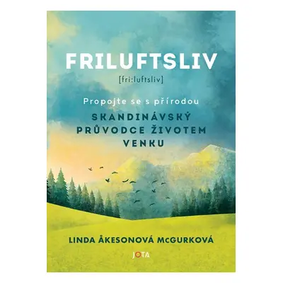 Friluftsliv - Skandinávský průvodce životem venku - Linda Akeson McGurková