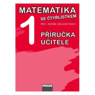 Matematika se Čtyřlístkem 1 pro ZŠ - příručka učitele - Kolektiv autorů