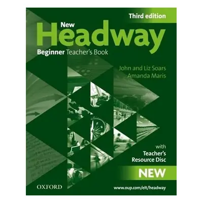 New Headway Beginner Teacher´s Book with Teacher´s Resource Disc (3rd) - John Soars