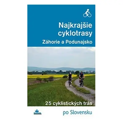 Najkrajšie cyklotrasy Záhorie a Podunajsko - Daniel Kollár