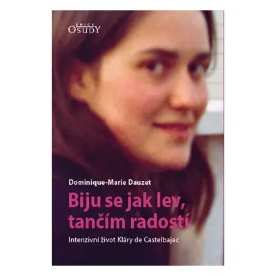 Biju se jak lev, tančím radostí - Intenzivní život Kláry de Castelbajac - Dominique-Marie Dauzet