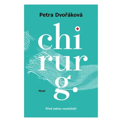 Chirurg - Před sebou neutečeš!, 1. vydání - Petra Dvořáková