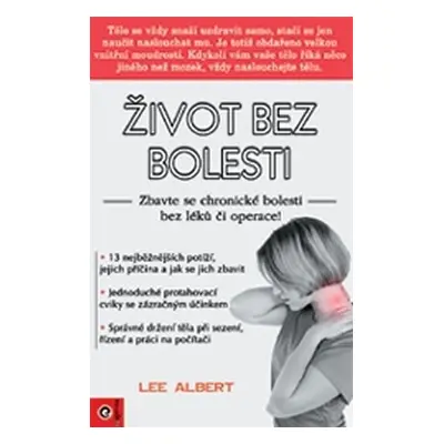 Život bez bolesti - Zbavte se chronické nemoci bez léků či operace! - Lee Albert