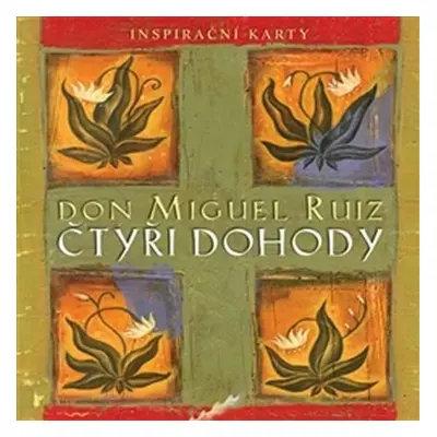 Čtyři dohody - inspirační karty, 4. vydání - Don Miguel Ángel Ruiz