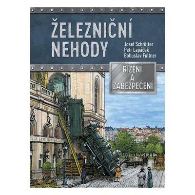 Železniční nehody - Řízení a zabezpečení - Josef Schrötter