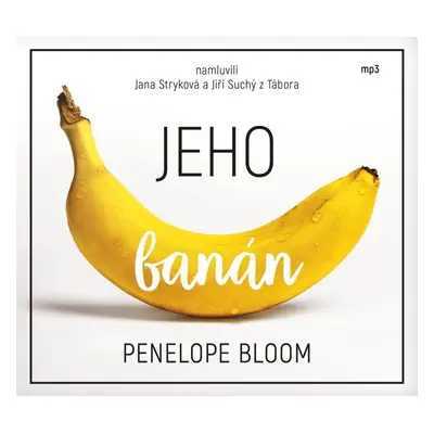 Jeho banán - CDmp3 (Čte Jana Stryková a Jiří Suchý z Tábora) - Penelope Bloom