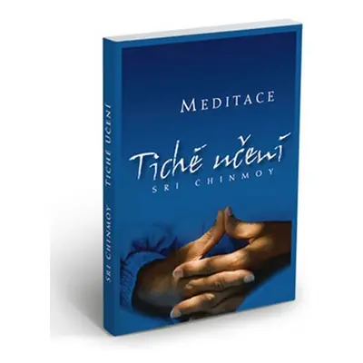 Tiché učení - Úvod do umění meditace - Sri Chinmoy