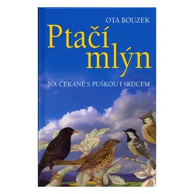 Ptačí mlýn - Ota Bouzek