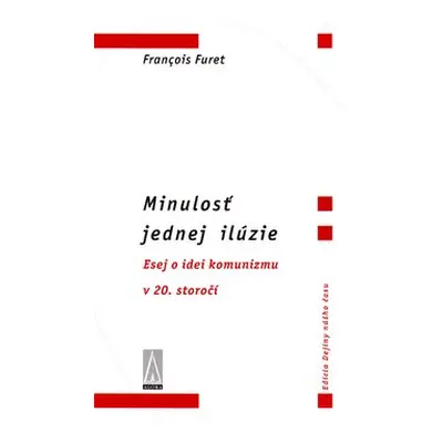 Minulosť jednej ilúzie - Francois Furet