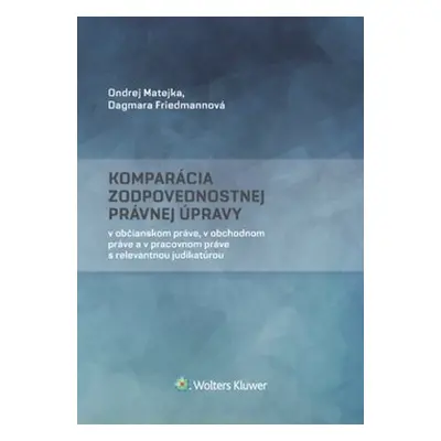 Komparácia zodpovednostnej právnej úpravy - Ondrej Matejka; Dagmara Friedmannová