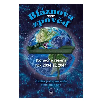 Bláznova zpověď - Konečné řešení 2034 až 2041 - kolektiv.