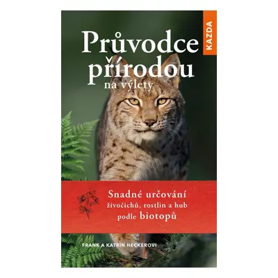 Průvodce přírodou na výlety - Snadné určování živočichů, rostlin a hub podle biotopů - Frank Hec